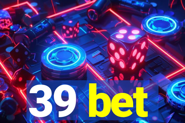 39 bet